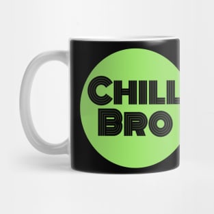 Chill Bro Mug